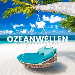 Ozeanwellen: Beruhigendes Meeresrauschen (MP3-Download) - Deeken, Yella A.; Das Meeresrauschen Projekt