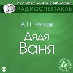 Dyadya Vanya (MP3-Download) - Chehov, Anton; Ktorov, Anatolij; Tarasova, Alla; Hromova, Elena; Litovceva, Nina; Dobronravov, Boris; Livanov, Boris; Yanshin, Mihail; Sokolovskaya, N.; Stepanov, V.; Dormenko, Anatolij