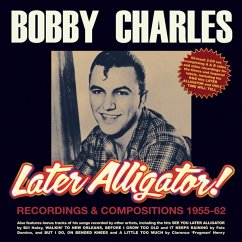 Later Alligator! Recordings & Compositions 1955-62 - Charles,Bobby