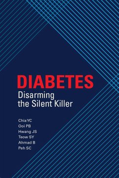 Diabetes: Disarming the Silent Killer (Sunway Academe, #1) (eBook, ePUB) - Chin, Chia Yook; Boon, Ooi Pei; Shan, Hwang Jung; Yeang, Teow Sin; Ahmad, Badariah; Cheng, Peh Suat
