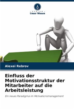 Einfluss der Motivationsstruktur der Mitarbeiter auf die Arbeitsleistung - Rebrov, Alexei