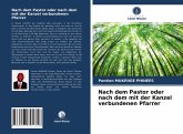 Nach dem Pastor oder nach dem mit der Kanzel verbundenen Pfarrer