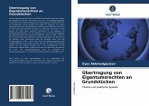 Übertragung von Eigentumsrechten an Grundstücken