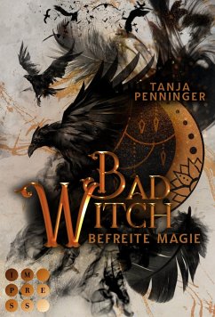 Bad Witch. Befreite Magie - Penninger, Tanja