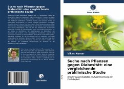 Suche nach Pflanzen gegen Diabesität: eine vergleichende präklinische Studie - Kumar, Vikas