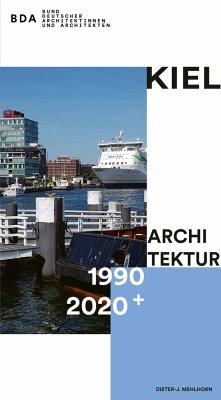 Kiel Architektur 1990-2020+ - Mehlhorn, Dieter-J.