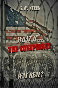 What If ... The Conspiracy Was Real (eBook, ePUB) - Steen, G. W.