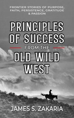 Principles Of Success From The Old Wild West (eBook, ePUB) - Zakaria, James S.