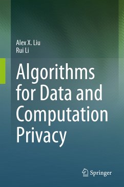 Algorithms for Data and Computation Privacy (eBook, PDF) - Liu, Alex X.; Li, Rui
