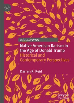 Native American Racism in the Age of Donald Trump (eBook, PDF) - Reid, Darren R.