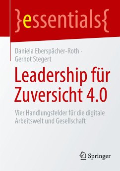 Leadership für Zuversicht 4.0 - Eberspächer-Roth, Daniela;Stegert, Gernot