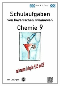 Chemie 9, Schulaufgaben (G9, LehrplanPLUS) von bayerischen Gymnasien mit Lösungen, Klasse 9 - Arndt, Claus