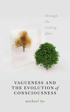 Vagueness and the Evolution of Consciousness (eBook, ePUB) - Tye, Michael