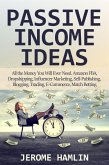 Passive Income Ideas: All the Money You Will Ever Need. Amazon FBA, Dropshipping, Influencer Marketing, Self-Publishing, Blogging, Trading, E-Commerce, Match Betting (eBook, ePUB)