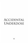 Accidental Underdose (eBook, ePUB)