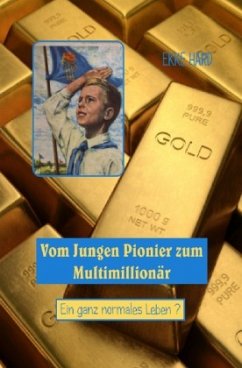 Vom Jungen Pionier zum Multimillionär - Hard, Ekke