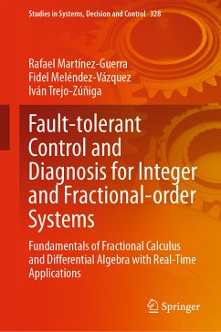Fault-tolerant Control and Diagnosis for Integer and Fractional-order Systems (eBook, PDF) - Martínez-Guerra, Rafael; Meléndez-Vázquez, Fidel; Trejo-Zúñiga, Iván