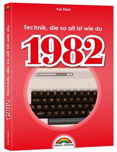 1982 - Das Geburtstagsbuch zum 40. Geburtstag - Jubiläum - Jahrgang. Alles rund um Technik & Co aus deinem Geburtsjahr - Stark, Kai