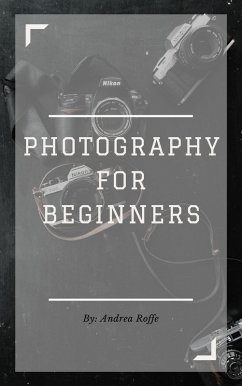 Photography For Beginners (eBook, ePUB) - Roffe, Andrea