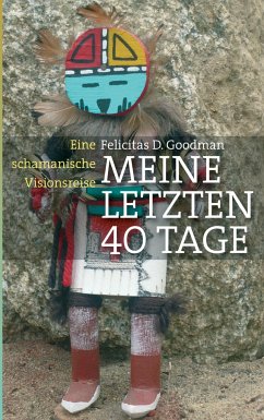 Meine letzten 40 Tage - Goodman, Felicitas D.