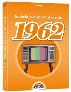 1962- Das Geburtstagsbuch zum 60. Geburtstag - Jubiläum - Jahrgang. Alles rund um Technik & Co aus deinem Geburtsjahr - Stark, Kai