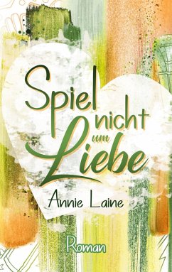 Spiel nicht um Liebe - Laine, Annie