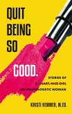 Quit Being So Good: Stories of an Unapologetic Woman (eBook, ePUB)