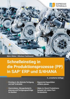 Schnelleinstieg in die Produktionsprozesse (PP) in SAP ERP und S/4HANA (eBook, ePUB) - Weber, Björn; Fankhauser, Nikolaus