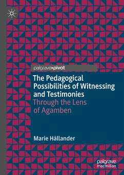 The Pedagogical Possibilities of Witnessing and Testimonies (eBook, PDF) - Hållander, Marie