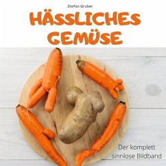 Hässliches Gemüse - Gruber, Stefan