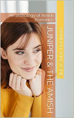 Cover Juniper & The Amish An Anthology of Amish Romance (eBook, ePUB)