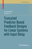 Truncated Predictor Based Feedback Designs for Linear Systems with Input Delay (eBook, PDF)