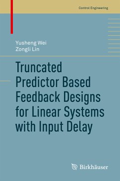 Truncated Predictor Based Feedback Designs for Linear Systems with Input Delay (eBook, PDF) - Wei, Yusheng; Lin, Zongli