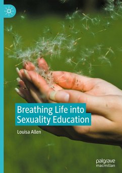Breathing Life into Sexuality Education - Allen, Louisa