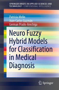Neuro Fuzzy Hybrid Models for Classification in Medical Diagnosis (eBook, PDF) - Melin, Patricia; Guzmán, Juan Carlos; Prado-Arechiga, German