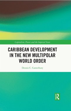 Caribbean Development in the New Multipolar World Order (eBook, PDF) - Canterbury, Dennis C.