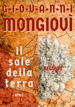 Il sale della terra - Atto I (eBook, ePUB) - Mongiovì, Giovanni