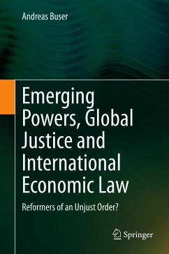 Emerging Powers, Global Justice and International Economic Law (eBook, PDF) - Buser, Andreas