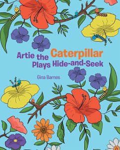 Artie the Caterpillar Plays Hide-and-Seek - Barnes, Gina