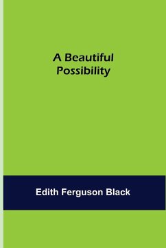 A Beautiful Possibility - Ferguson Black, Edith