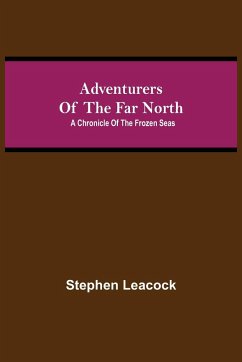 Adventurers of the Far North - Leacock, Stephen