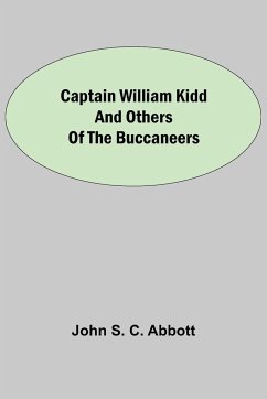 Captain William Kidd and Others of the Buccaneers - S. C. Abbott, John