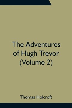 The Adventures of Hugh Trevor (Volume 2) - Holcroft, Thomas