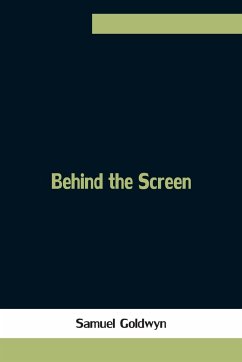 Behind the Screen - Goldwyn, Samuel