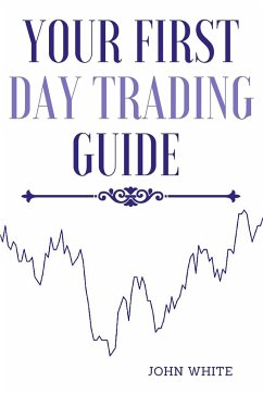 Your First Day Trading Guide - White, John