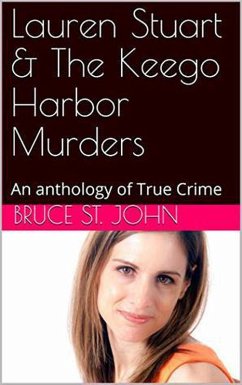 Lauren Stuart & The Keego Harbo Murders An Anthology of True Crime (eBook, ePUB) - John, Bruce St.