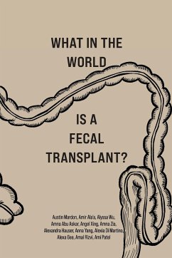 What in the World is a Fecal Transplant? - Mardon, Austin; Ala'a, Amir