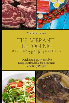 The Vibrant Ketogenic Diet Snack & Desserts Recipes - Lewis, Michelle