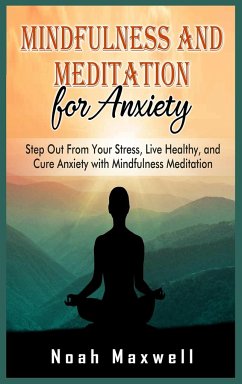 Mindfulness and Meditation for Anxiety - Maxwell, Noah