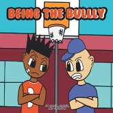 Being the Bully Being the Bully